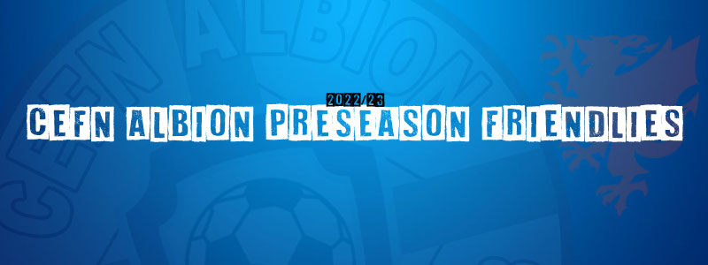 Cefn Albion Preseason Friendlies 2022